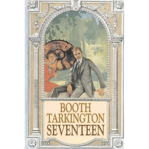 Seventeen by Booth Tarkington, Fiction, Political, Literary, Classics - Paperback
