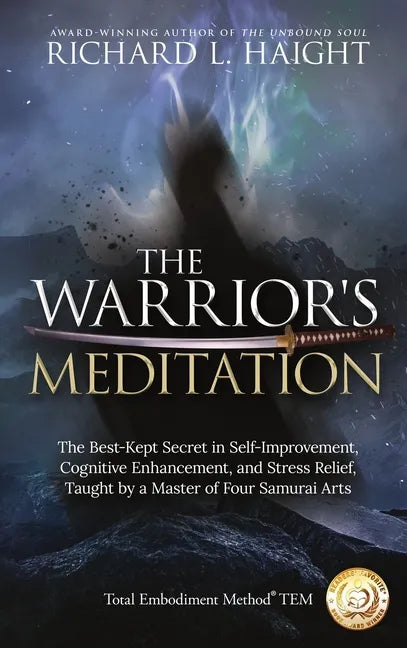 The Warrior's Meditation: The Best-Kept Secret in Self-Improvement, Cognitive Enhancement, and Stress Relief, Taught by a Master of Four Samurai Arts - Hardcover