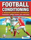 Football Conditioning A Modern Scientific Approach: Periodization - Seasonal Training - Small Sided Games - Paperback