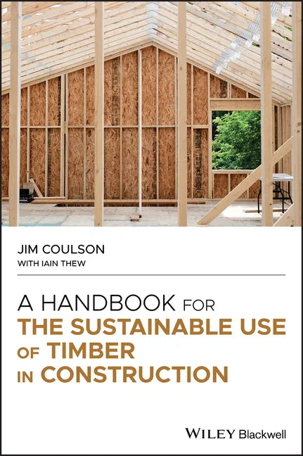 A Handbook for the Sustainable Use of Timber in Construction - Hardcover