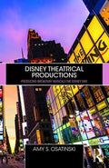 Disney Theatrical Productions: Producing Broadway Musicals the Disney Way - Paperback