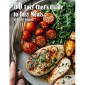 50 Lazy Chef's Guide to Easy Meals - Paperback
