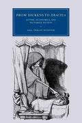 From Dickens to Dracula: Gothic, Economics, and Victorian Fiction - Paperback