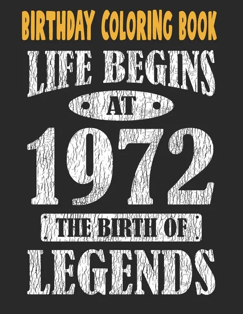 Birthday Coloring Book Life Begins At 1972 The Birth Of Legends: Easy, Relaxing, Stress Relieving Beautiful Abstract Art Coloring Book For Adults Colo - Paperback