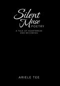 Silent Muse Poetry: A Tale of Heartbreak and Becoming - Hardcover