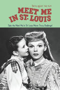 Facts about the film Meet Me In St. Louis: Take the Meet Me In St. Louis Movie Trivia Challenge! - Paperback