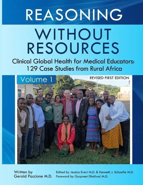 Reasoning Without Resources Volume I: Clinical Global Health for Medical Educators - 129 Case Studies from Rural Africa - Paperback