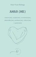 Amar(me): conocer(me), aceptar(me), reconstruir(me), desarrollar(me), perdonar(me), valorar(me) y querer(me) - Paperback