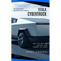 Tesla Cybertruck: Revolutionizing the Automotive Industry (How Elon Musk and Electric Cars Changed the World) - Paperback