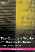 The Complete Works of Charles Dickens (in 30 Volumes, Illustrated): Little Dorrit, Vol. II - Hardcover