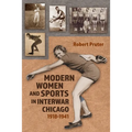 Modern Women and Sports in Interwar Chicago: 1918-1941 - Hardcover