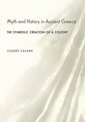 Myth and History in Ancient Greece: The Symbolic Creation of a Colony - Hardcover