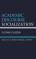 Academic Discourse Socialization: Case Study on Multilingual Learners - Hardcover
