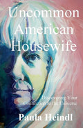 Uncommon American Housewife: Finding Your Connection To the Universe - Paperback