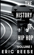 The History of Hip Hop: Volume 1 - Paperback