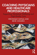 Coaching Physicians and Healthcare Professionals: Supporting Workplace Wellbeing and High-Quality Care - Paperback