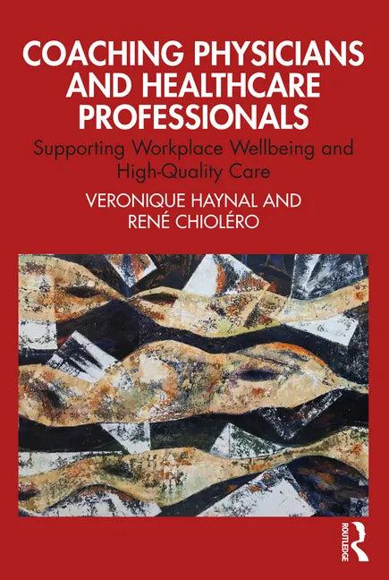 Coaching Physicians and Healthcare Professionals: Supporting Workplace Wellbeing and High-Quality Care - Paperback
