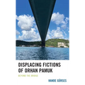 Displacing Fictions of Orhan Pamuk: Beyond the Bridge - Hardcover