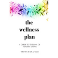 The Wellness Plan: A Guide to the DNA of Healthy Living - Paperback
