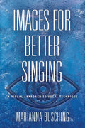 Images for Better Singing: A Visual Approach to Vocal Technique - Paperback
