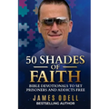 50 Shades of Faith: Bible Devotionals to Set Prisoners and Addicts Free - Paperback