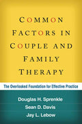 Common Factors in Couple and Family Therapy: The Overlooked Foundation for Effective Practice - Hardcover