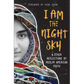 I Am the Night Sky: & Other Reflections by Muslim American Youth - Paperback