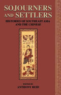 Sojourners and Settlers: Histories of Southeast Asia and the Chinese - Paperback