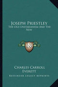 Joseph Priestley: The Old Unitarianism and the New - Paperback