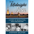 To the Midnight Sun: A Story of Revolution, Exile and Return - Paperback