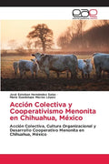 Acción Colectiva y Cooperativismo Menonita en Chihuahua, México - Paperback