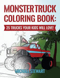 Monster Truck Coloring Book: 25 Trucks Your Kids Will Love! - Paperback
