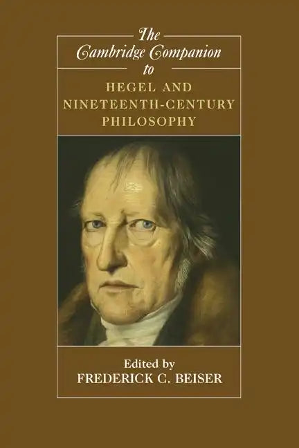 The Cambridge Companion to Hegel and Nineteenth-Century Philosophy - Paperback