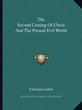 The Second Coming of Christ and the Present Evil World - Paperback