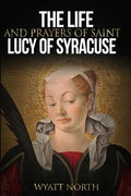 The Life and Prayers of Saint Lucy of Syracuse - Paperback