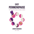 Easy Perimenopause: The Essential Guide to Modern Midlife - Paperback