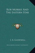 Rob Morris and the Eastern Star - Hardcover