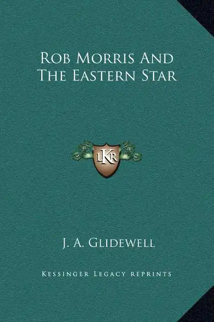 Rob Morris and the Eastern Star - Hardcover