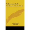Yellowstone Kelly: The Memoirs of Luther S. Kelly - Hardcover