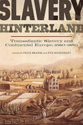 Slavery Hinterland: Transatlantic Slavery and Continental Europe, 1680-1850 - Paperback