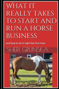 What it really takes to start and run a horse business: and how to do it right the first time - Paperback