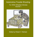 Automotive Trouble Shooting for WW2 Wheeled Vehicles: Volume 1 - Paperback