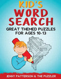 Kid's Word Search: Great Themed Puzzles for Ages 10 - 13 - Paperback