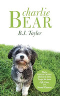 Charlie Bear: What a Headstrong Rescue Dog Taught Me about Life, Love, and Second Chances - Paperback