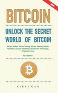 Bitcoin: Unlock the Secret World of Bitcoin, Bitcoin Wallet, Bitcoin Mining, Bitcoin Trading, Bitcoin Hard Fork, Satoshi Nakamo - Paperback