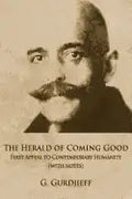 The Herald of Coming Good: First appeal to contemporary Humanity [with notes] - Paperback