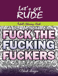 Let's Get Rude: Adult Coloring Book - Hardcover