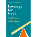 Leverage for Good: An Introduction to the New Frontiers of Philanthropy and Social Investment - Paperback