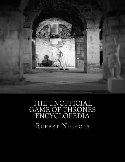 The Unofficial Game of Thrones Encyclopedia - Paperback