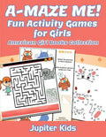 A-MAZE ME! Fun Activity Games for Girls: American Girl Books Collection - Paperback